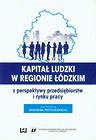 Kapitał ludzki w regionie łódzkim z perspektywy przedsiębiorstw i rynku pracy