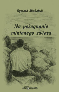 Na pożegnanie minionego świata