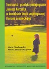 Twórczość i praktyka pedagogiczna Janusza Korczaka w kontekście teorii socjologicznej Floriana Znanieckiego