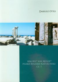 Kim był Kim będzie Pisarz Ryszard Kapuściński część 1