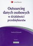 Outsourcing danych osobowych w działalności przedsiębiorstw