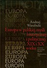 Europa w polskiej myśli historycznej i politycznej XIX i XX wieku