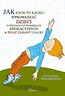Jak krok po kroku wprowadzać dzieci o specjalnych potrzebach edukacyjnych w świat zabawy i nauki