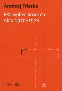 PRL wobec kościoła Akta 1970-1978