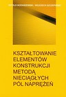 Kształtowanie elementów konstrukcji metodą nieciągłych pól naprężeń