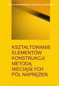 Kształtowanie elementów konstrukcji metodą nieciągłych pól naprężeń
