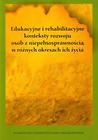 Edukacyjne i rehabilitacyjne konteksty rozwoju osób z niepełnosprawnością w różnych okresach ich życia