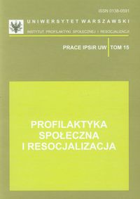 Profilaktyka społeczna i resocjalizacja Tom 15