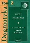 Dogmatyka Tom 2 Traktat o Maryi Traktat o Kościele