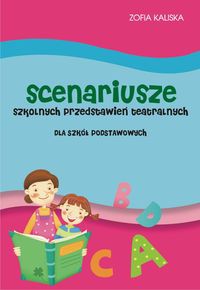 Scenariusze szkolnych przedstawień teatralnych dla szkół podstawowych