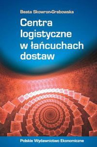 Centra logistyczne w łańcuchach dostaw