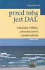 Przed tobą jest dal