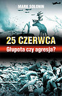 25 czerwca Głupota czy agresja