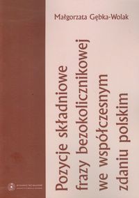 Pozycje składniowe frazy bezokolicznikowej we współczesnym zdaniu polskim