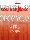 Encyklopedia Solidarności Opozycja w PRL 1976-1989 Tom 1