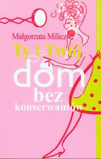 Ty i twój dom bez konserwantów