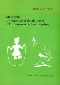 Metodyka zintegrowanej działalności szkolno-pozaszkolnej uczniów