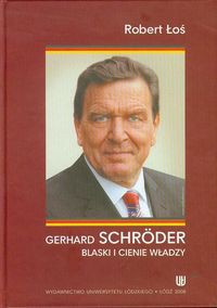 Gerhard Schroder Blaski i cienie władzy