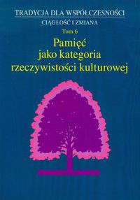 Pamięć jako kategoria rzeczywistości kulturowej