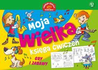 Moja wielka księga ćwiczeń Gry i zabawy
