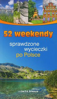52 weekendy Sprawdzone wycieczki po Polsce