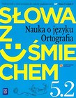 Słowa z uśmiechem 5 Nauka o języku Ortografia część 2 Podręcznik z ćwiczeniami