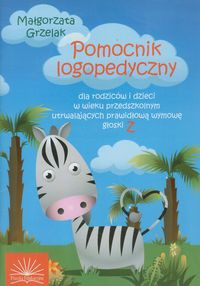 Pomocnik logopedyczny dla rodziców i dzieci w wieku przedszkolnym utrwalających prawidłową wymowę głoski z