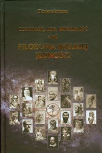 Człowiek los wieczność czyli filozofia wielkiej jedności