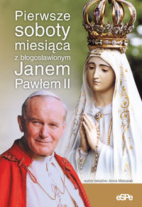 Pierwsze soboty miesiąca z błogosławionym Janem Pawłem II