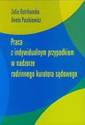 Praca z indywidualnym przypadkiem w nadzorze rodzinnego kuratora sądowego