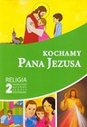 Kochamy Pana Jezusa 2 Religia Podręcznik