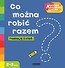 Co można robić razem? Akademia mądrego dziecka