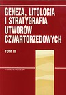 Geneza litologia i stratygrafia utworów czwartorzędowych Tom 3