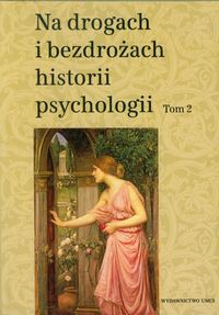 Na drogach i bezdrożach historii psychologii Tom 2