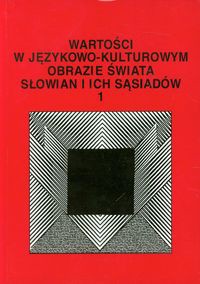 Wartości w językowo-kulturowym obrazie świata Słowian i ich sąsiadów