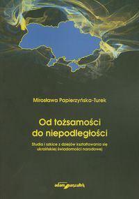 Od tożsamosci do niepodległości
