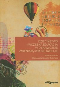Dzieciństwo i wczesna edukacja w dynamicznie zmieniającym się świecie
