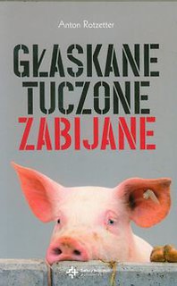 Głaskane tuczone zabijane