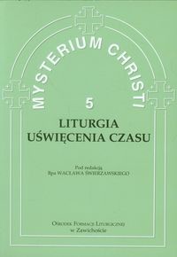 Mysterium Christi 5 Liturgia Uświęcenia Czasu