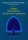 Pamięć jako kategoria rzeczywistości społecznej Tom 5