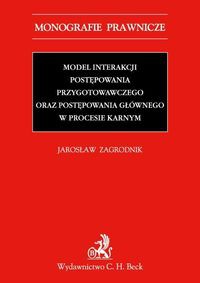 Model interakcji postępowania przygotowawczego oraz postępowania głównego w procesie karnym