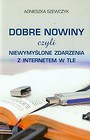 Dobre nowiny czyli niewymyślone zdarzenia z internetem w tle