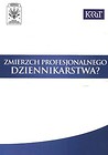 Zmierzch profesjonalnego dziennikarstwa?