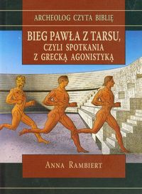 Bieg Pawła z Tarsu czyli spotkania z grecką agonistyką