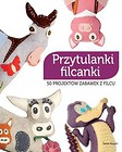 Przytulanki filcanki
