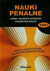 Nauki penalne wobec szybkich przemian socjokulturowych Tom 1