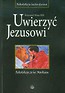 Uwierzyć Jezusowi