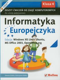 Informatyka Europejczyka 4 Zeszyt ćwiczeń do zajęć komputerowych Edycja: Windows XP, Linux Ubuntu, MS Office 2003, OpenOffice.org