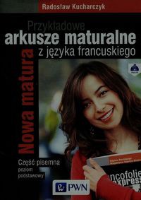 Przykładowe arkusze maturalne z języka francuskiego Część pisemna Poziom podstawowy + CD