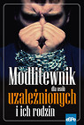 Modlitewnik dla osób uzależnionych i ich rodzin